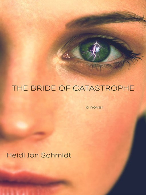 Title details for The Bride of Catastrophe by Heidi Jon Schmidt - Wait list